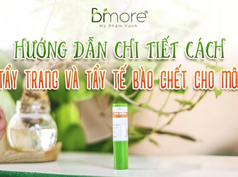 Hướng dẫn chi tiết cách tẩy trang và tẩy tế bào chết cho môi vơi son dưỡng gấc BiMore