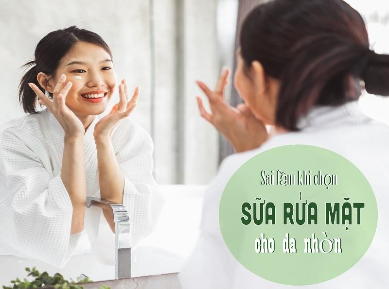 Sai lầm khi lựa chọn sữa rửa mặt cho da nhờn 